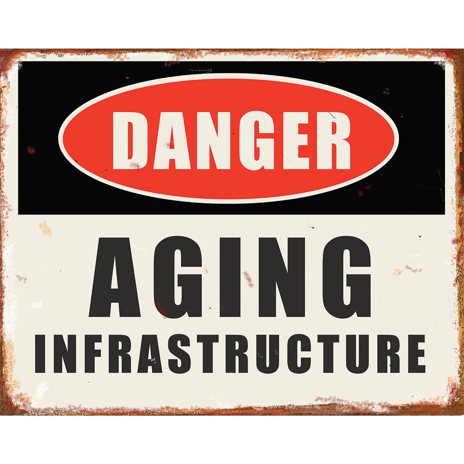 TIN SIGN Danger - Aging Infrastructure